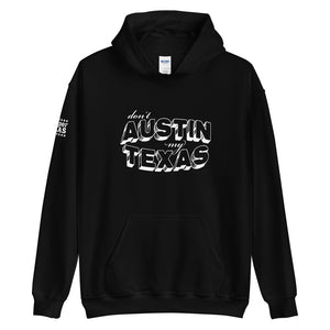 Don't Austin My Texas Hooded Sweatshirt